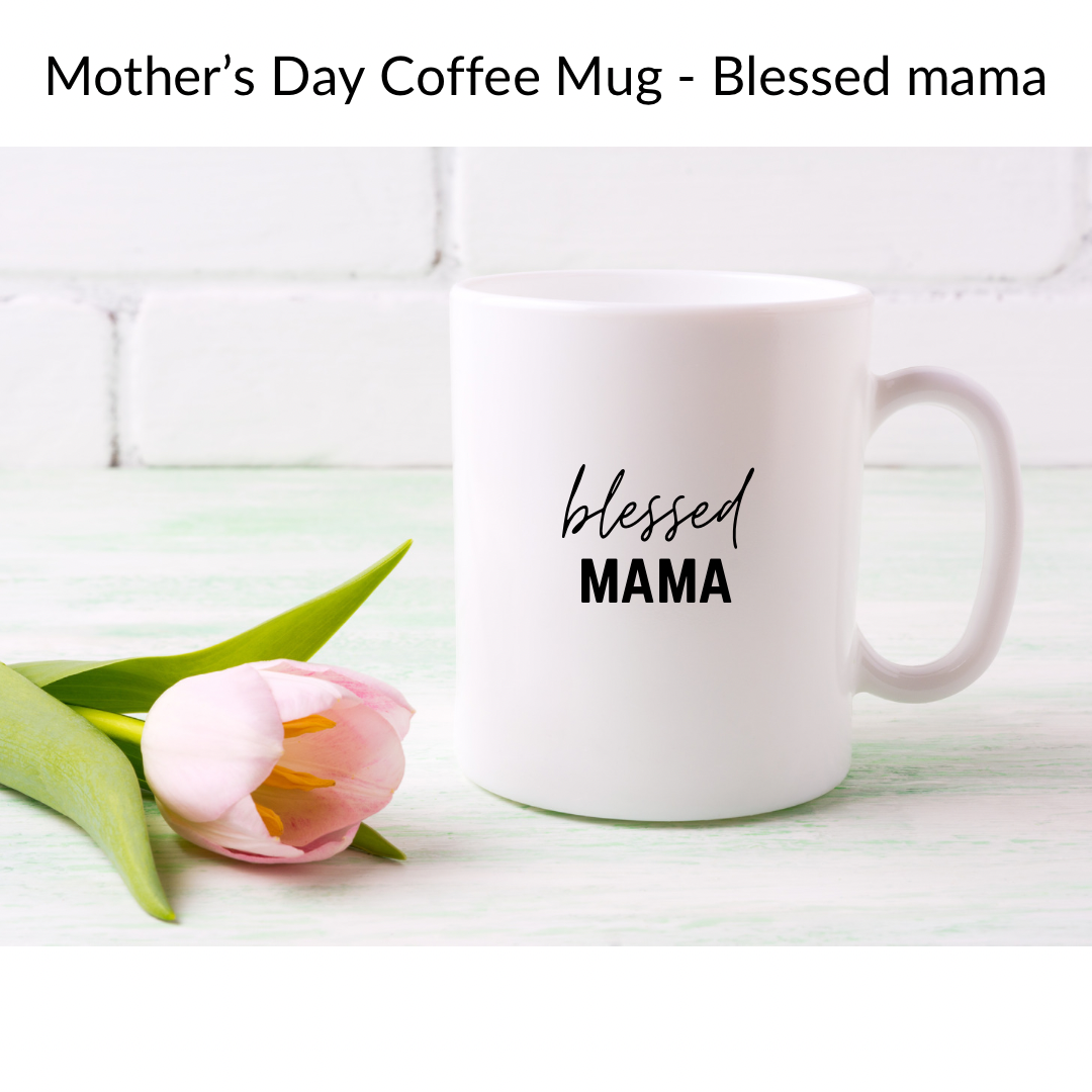 Mother’s Day Mama/Mom Coffee Mug - Customizable